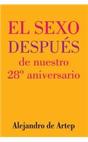 Sex After Our 28th Anniversary (Spanish Edition) - El sexo después de nuestro 28° aniversario