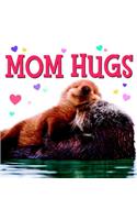 Mom Hugs