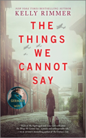 Things We Cannot Say: A WWII Historical Fiction Novel