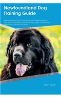 Newfoundland Dog Training Guide Newfoundland Dog Training Includes: Newfoundland Dog Tricks, Socializing, Housetraining, Agility, Obedience, Behavioral Training and More