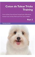 Coton de Tulear Tricks Training Coton de Tulear Tricks & Games Training Tracker & Workbook. Includes: Coton de Tulear Multi-Level Tricks, Games & Agility. Part 3