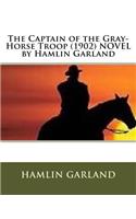 Captain of the Gray-Horse Troop (1902) NOVEL by Hamlin Garland: (English)