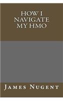 How I Navigate My HMO