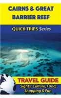 Cairns & Great Barrier Reef Travel Guide (Quick Trips Series)