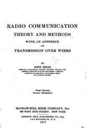 Radio Communication, Theory and Methods, With an Appendix on Transmission Over Wires