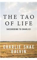 The Tao of Life: (according to Charlie)