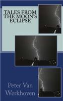 Tales from the Moon's Eclipse: (English)