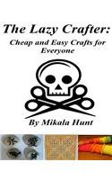 The Lazy Crafter: Cheap and Easy Craft Ideas(English)