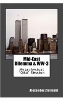 Mid-East Dilemma & WW-3