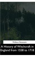 History of Witchcraft in England from 1558 to 1718