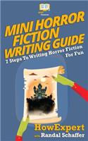 Mini Horror Fiction Writing Guide: 7 Steps To Writing Horror Fiction For Fun(English)