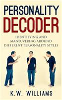 Personality Decoder: Identifying And Maneuvering Around Different Personality Styles