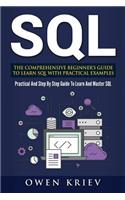 Sql: The Comprehensive Beginner's Guide to Learn SQL with Practical Examples