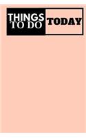 Things To Do Today - To Do Task and Priority List: (6x9) To-Do List, 60 Pages, Smooth Matte Cover