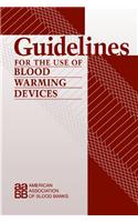 Guidelines for the Use of Blood Warming Devices