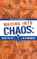 Wading Into Chaos: Inside the Life Of A Paramedic(English)