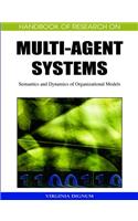 Handbook of Research on Multi-agent Systems: Semantics and Dynamics of Organizational Models