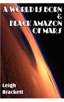 World Is Born & Black Amazon of Mars