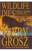 Wildlife Dies Without Making A Sound, Volume 2