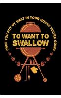 Once You Put My Meat In Your Mouth You're Going To Want To Swallow: BBQ Grilling Journal, Barbecue Notebook Note-Taking Planner Book
