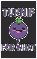 Turnip For What: Cute Bill Reminder Paper, Awesome Radish Funny Design Cute Kawaii Food / Journal Gift (6 X 9 - 120 Bill Reminder Paper Pages)