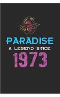 Paradise a legend since 1973 Notebook Birthday Gift