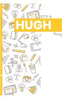 It's a Hugh Thing: YOU WOULDN'T UNDERSTAND Lined Notebook / Journal Gift, 120 Pages, Glossy Finish