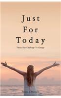 Just For Today