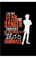 I live with fear and danger