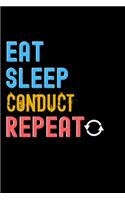 Eat, Sleep, conduct, Repeat Notebook - conduct Funny Gift: Lined Notebook / Journal Gift, 120 Pages, 6x9, Soft Cover, Matte Finish