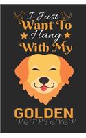 I Just Want to Hang With My Golden Retriever: Best Gift for Golden Retriever Lovers, 6x9 inch 100 Pages Christmas & Birthday Gift / Journal / Notebook / Diary