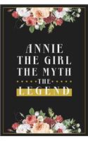 Annie The Girl The Myth The Legend: Lined Notebook / Journal Gift, 120 Pages, 6x9, Matte Finish, Soft Cover