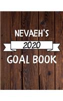 Nevaeh's 2020 Goal Book: 2020 New Year Planner Goal Journal Gift for Nevaeh / Notebook / Diary / Unique Greeting Card Alternative
