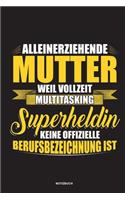Alleinerziehende Mutter weil Vollzeit Multitasking Superheldin keine offizielle Berufsbezeichnung ist Notizbuch: Für Alleinerziehende Mütter, Single Mamis - Notizbuch Tagebuch ... - Alleinerziehende Mamas Geschenk Mütter & Mamas die Single Notebook