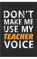 Don't make me use my Teacher Voice