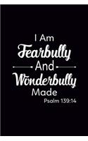 I am Fearbully and Wonderbully Made Psalm 139: 14: Blank Journal, Wide Lined Notebook/Composition, Bible Love Motivational Gift, Writing Notes Diaries Planner