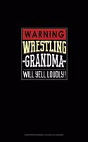 Warning! Wrestling Grandma Will Yell Loudly!: Graph Paper Notebook - 0.25 Inch (1/4") Squares(1378 Graph Paper Notebook - 0.25 Inch (1/4") Squares)