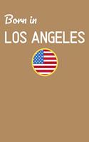 Born In Los Angeles: USA City Themed Notebook/Journal/Diary 6x9 Inches - 100 Lined A5 Pages - High Quality - Small and Easy To Transport