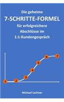 Die geheime 7-SCHRITTE-FORMEL für erfolgreichere Abschlüsse im 1: 1-Kundengespräch