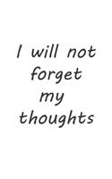 I will not forget my thoughts: To Do List / Notebook: Lined Notebook /To Do List / Journal Gift, 120 Page, 6*9, Soft Cover Matte Finish
