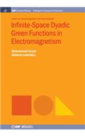 Infinite-Space Dyadic Green Functions in Electromagnetism
