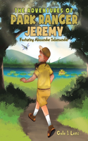 The Adventures of Park Ranger Jeremy: Featuring Alexander Salamander