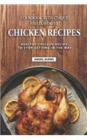 Cookbook with Unique and Flavorful Chicken Recipes: Healthy Chicken Recipes to Stop Getting in the way