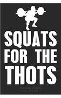 SQUATS FOR THE THOTS Training Journal: Notebook Weightlifting Workout Tracker Exercise Bodybuilding Logbook 6x9
