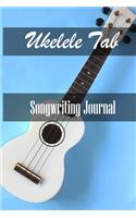 Ukelele Tab Notebook: Ukelele Tab Journal for Songwriting and Composition