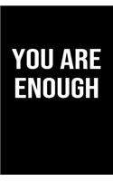 You Are Enough: A softcover blank lined journal to jot down ideas, memories, goals, and anything else that comes to mind.