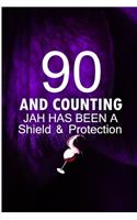 90 and Counting Jah Has Been A Shield and Protection