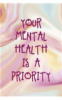 Your Mental Health Is A Priority: Mental Health Notebook Journal Composition Blank Lined Diary Notepad 120 Pages Paperback Pink Ink