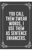 You Call Them Swear Words, I Use Them as Sentence Enhancers.