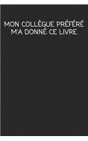 Mon collègue préféré m'a donné ce livre: cadeau de départ collègue Drôle de carnet de notes de bureau pour les collègues de travail employé et le patron cadeau d'adieu pour les amis humoris